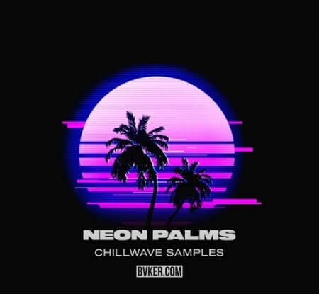 BVKER Neon Palms Chillwave Samples WAV MiDi